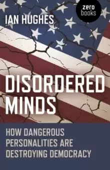 Image of Disordered Minds - How Dangerous Personalities Are Destroying Democracy