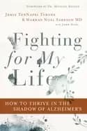 Image of fighting for my life how to thrive in the shadow of alzheimers