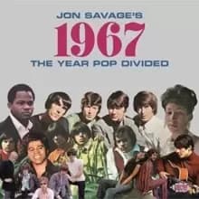Image of Jon Savage's 1967: The Year Pop Divided