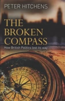 Image of The Broken Compass by Peter Hitchens Hardback