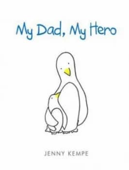 Image of My Dad My Hero by Jenny Kempe Hardback