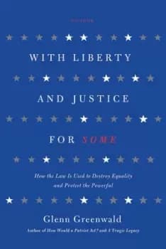 Image of With liberty and justice for some by Glenn Greenwald