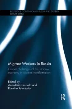 Image of Migrant Workers in RussiaGlobal Challenges of the Shadow Economy in Societal Transformation