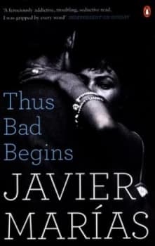 Image of Thus Bad Begins by Javier Maras Book