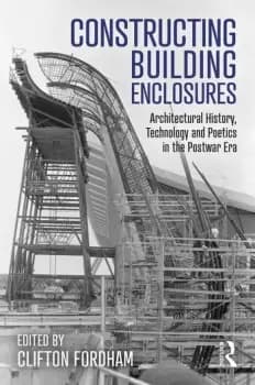 Image of Constructing Building EnclosuresArchitectural History Technology and Poetics in the Postwar Era