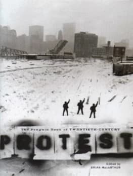 Image of The Penguin Book of Twentieth-Century Protest by Brian Macarthur Hardback