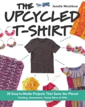 Image of upcycled t shirt 28 easy to make projects that save the planet clothing acc