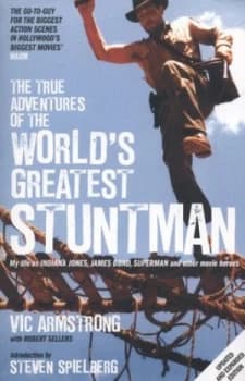 Image of The True Adventures of the Worlds Greatest Stuntman by Vic Armstrong Paperback