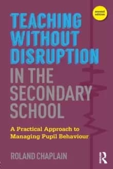 Image of Teaching without Disruption in the Secondary School : A Practical Approach to Managing Pupil Behaviour