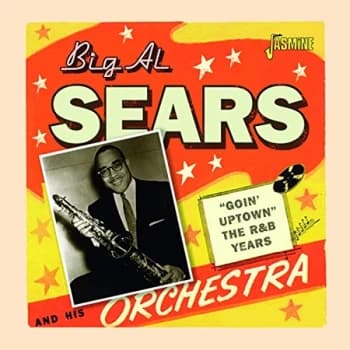 Image of Big Al Sears - Goin' Uptown - The R&b Years CD
