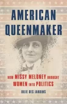 Image of American Queenmaker : How Missy Meloney Brought Women Into Politics