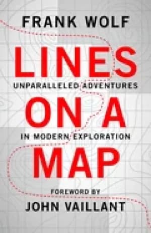 Image of lines on a map unparalleled adventures in modern exploration