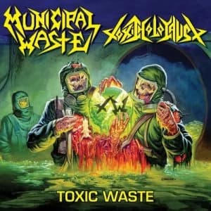 Image of Toxic Waste by Municipal Waste/Toxic Holocaust Vinyl Album