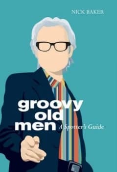 Image of Groovy Old Men by Nick Baker Hardback