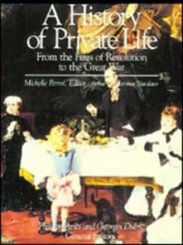 Image of A History of Private Life. 4 from the Fires of Revolution to the Great War by Phillippe Ari+s Paperback