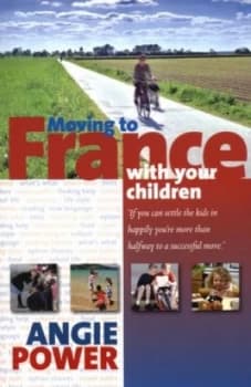 Image of Moving to France with Your Children by Angie Power Book