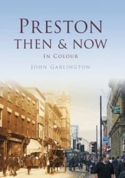 Image of Preston Then and Now in Colour by John Garlington Hardback