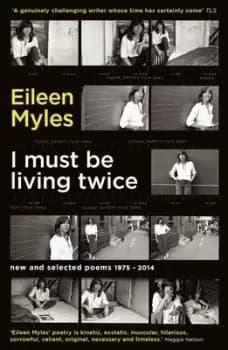Image of I must be living twice by Eileen Myles