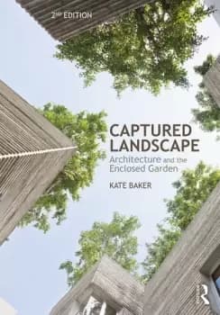 Image of Captured LandscapeArchitecture and the Enclosed Garden