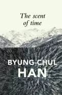 Image of scent of time a philosophical essay on the art of lingering