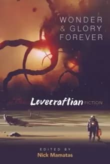 Image of Wonder and Glory Forever: Awe-Inspiring Lovecraftian Fiction