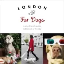 Image of London For Dogs : A dog-friendly guide to the best of the city