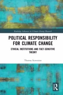 Image of Political Responsibility for Climate Change : Ethical Institutions and Fact-Sensitive Theory
