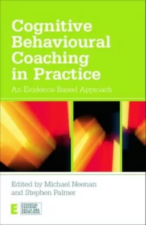 Image of Cognitive Behavioural Coaching in PracticeAn Evidence Based Approach