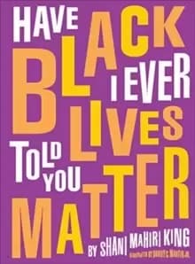 Image of Have I Ever Told You Black Lives Matter
