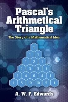 Image of Pascal's Arithmetical Triangle : Pascal's Arithmetical Triangle: The Story of a Mathematical Idea