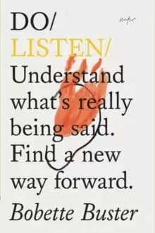 Image of Do Listen : Understand What Is Really Being Said. Find a New Way Forward