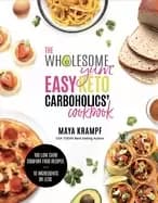 Image of wholesome yum easy keto carboholics cookbook 100 low carb comfort food reci