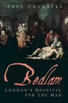 Image of Bedlam : London's Hospital for the Mad