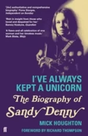 Image of ive always kept a unicorn the biography of sandy denny