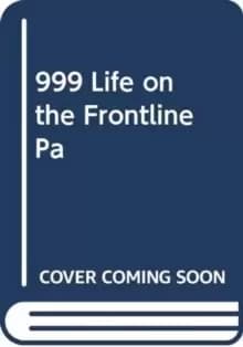 Image of 999 - My Life on the Frontline of the Ambulance Service