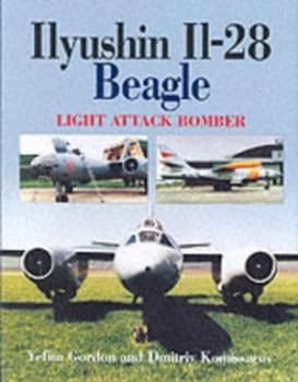 Image of Ilyushin Il-28 Beagle by E Gordon and Dmitrii Komissarov Book