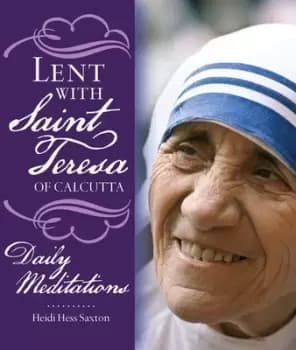 Image of Lent with Saint Teresa of Calcutta by Heidi Hess Saxton