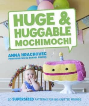 Image of Huge and Huggable Mochimochi by Anna Hrachovec Book