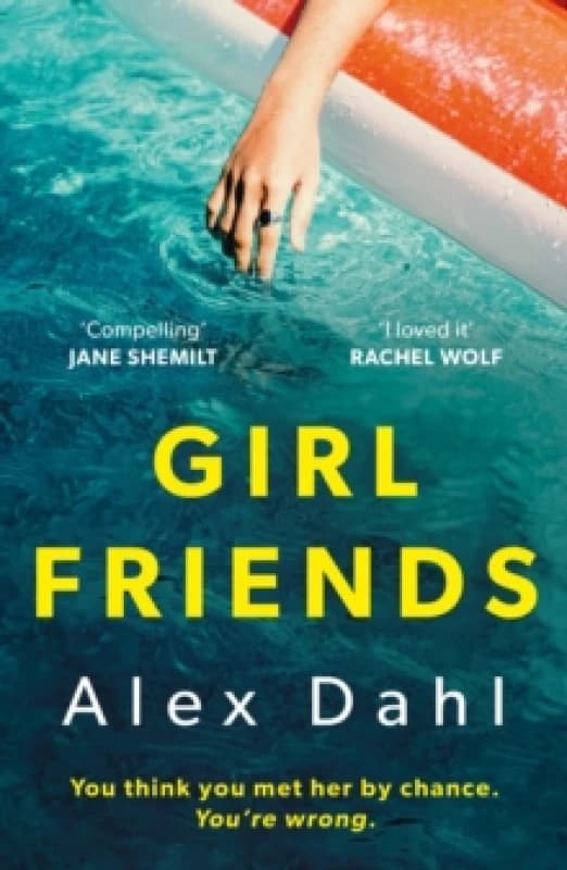 Image of Girl Friends : The holiday of your dreams becomes a nightmare in this dark and addictive glam-noir thriller Paperback / softback