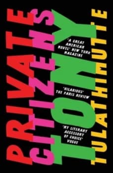 Image of Private Citizens by Tony Tulathimutte Book
