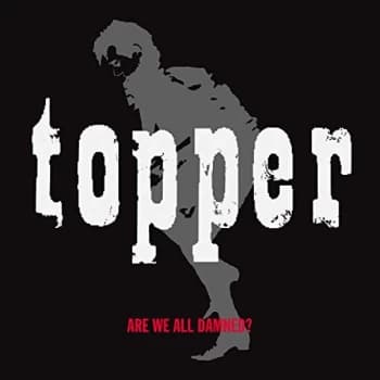 Image of Topper - Are We All Damned CD