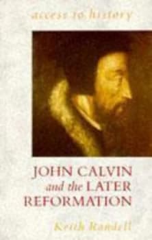 Image of John Calvin and the Later Reformation by Keith Randell Paperback