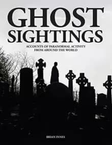 Image of Ghost Sightings : Accounts of Paranormal Activity from Around the World
