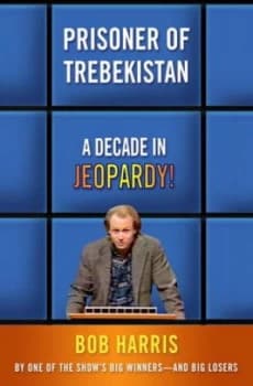 Image of Prisoner of Trebekistan by Bob Harris Hardback