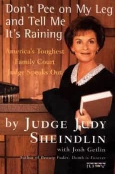 Image of Dont Pee on My Leg and Tell Me Its Raining by Judy Sheindlin and Josh Getlin Paperback
