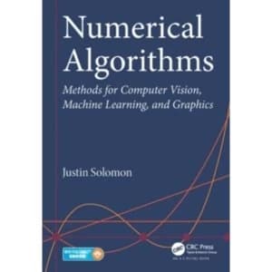 Image of Numerical Algorithms : Methods for Computer Vision, Machine Learning, and Graphics