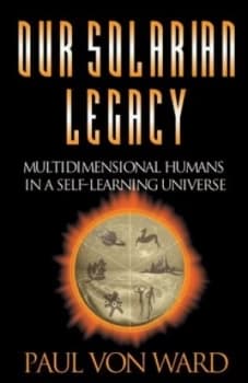 Image of Our Solarian Legacy by Paul Von Ward Book