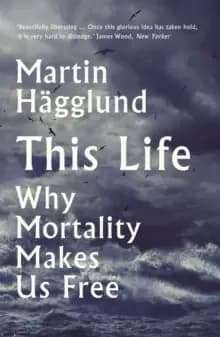 Image of This Life : Why Mortality Makes Us Free