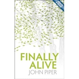 Image of Finally Alive by John Piper (Paperback, 2009)