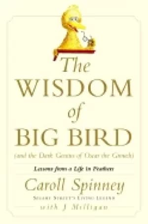 Image of wisdom of big bird lessons from a life in feathers